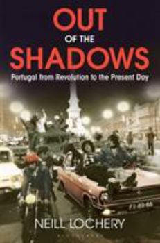 Hardcover Out of the Shadows: Portugal from Revolution to the Present Day Book