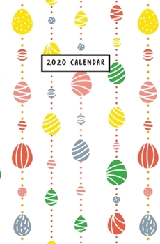 2020 Calendar: Calendar Planner With 12 Months And 53 Weeks For Organizer Agenda Schedule Notebook Journal And Business With Cute Easter Eggs Cover