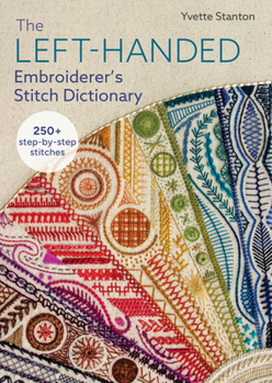 Hardcover The Left-Handed Embroiderer's Stitch Dictionary: Over 250+ Step-By-Step Stitches Book