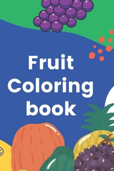 Paperback Fruity Adventure: A Delightful Fruit Coloring Extravaganza for Little Artists Book