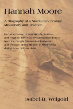 Hannah Moore: A Biography of a Nineteenth Century Missionary and Teacher