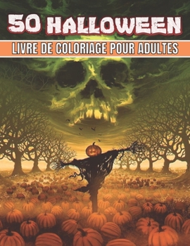 50 Halloween Livre De Coloriage Pour Adultes: 50 pages ? colorier d'Halloween pour soulager le stress des adultes