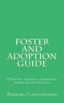 Paperback Foster and Adoption Guide: Helping animals through home based rescue Book