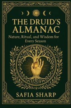 Paperback The Druid's Almanac: Nature, Ritual, and Wisdom for Every Season Book