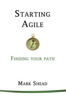 Paperback Starting Agile: Finding Your Path Book