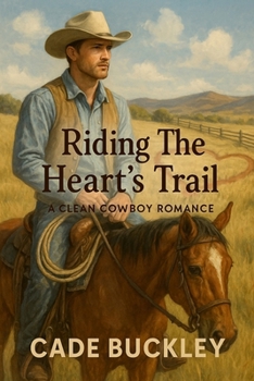 Riding the Heart's Trail: A Clean Cowboy Romance