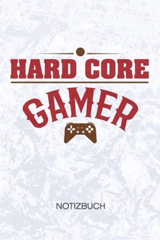 Hard Core Gamer: Videogamer Notizbuch A5 Kariert - Nerd Heft - Gaming Notizheft 120 Seiten KARO - Gamer Spruch Notizblock Gaming Zitat Motiv - Geek Geschenk (German Edition)