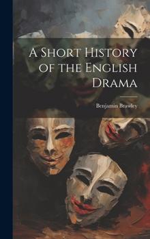 Hardcover A Short History of the English Drama Book