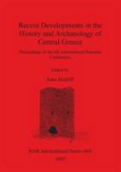 Paperback Recent Developments in the History and Archaeology of Central Greece Book