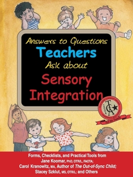 Paperback Answers to Questions Teachers Ask about Sensory Integration: Forms, Checklists, and Practical Tools for Teachers and Parents Book