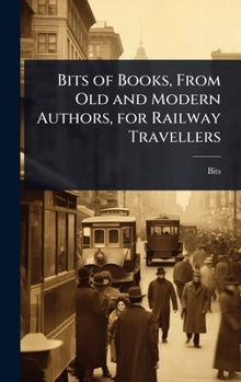Bits of Books, From Old and Modern Authors, for Railway Travellers