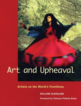 Paperback Art and Upheaval: Artists on the World's Frontlines Book