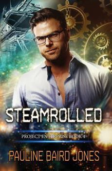 Steamrolled - Book #4 of the Project Enterprise