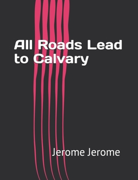 All Roads Lead to Calvary