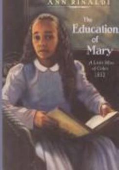 Hardcover The Education of Mary: A Little Miss of Color: 1832 Book