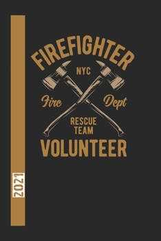 Firefigther Nyc Fire Dept Rescue Team Volunteer 2021: 365 Seiten Jahreplaner 2021.  Ideal Für Termine Und Notizen. Auch Als Tgaebuch Geeignet (German Edition)