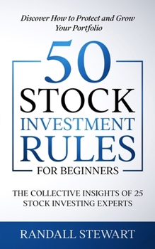 Paperback 50 Stock Investment Rules for Beginners: The Collective Insights of 25 Stock Investing Experts Book