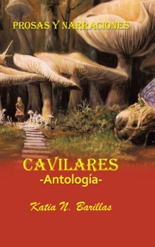 Hardcover Cavilares -Antología- Prosas Y Narraciones: Afecciones - Conmociones - Evocaciones [Spanish] Book