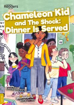 Paperback Chameleon Kid and The Shock: Dinner is Served (BookLife Readers) Book
