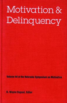 Hardcover Nebraska Symposium on Motivation, 1996, Volume 44: Motivation and Delinquency Book