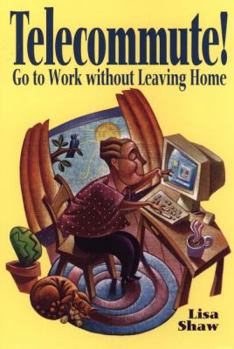 Paperback Telecommute!: Go to Work Without Leaving Home Book