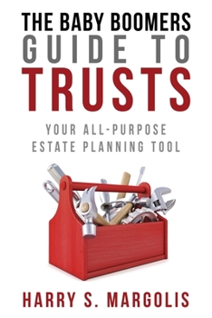 Paperback Baby Boomers Guide to Trusts: Your All-Purpose Estate Planning Tool Book