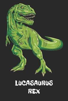 Paperback Lucasaurus Rex: Luca - T-Rex Dinosaur Notebook - Blank Ruled Personalized & Customized Name Prehistoric Tyrannosaurus Rex Notebook Jou Book