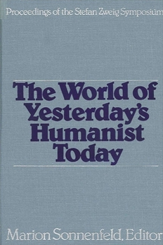 Hardcover The World of Yesterday's Humanist Today: Proceedings of the Stefan Zweig Symposium Book