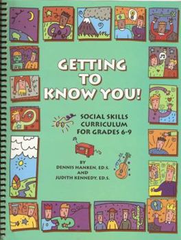 Spiral-bound Getting to Know You!: Social Skills Curriculum for Grades 6-9 Book