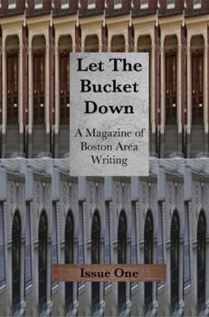 Paperback Let the Bucket Down: A Magazine of Boston Area Writing Book