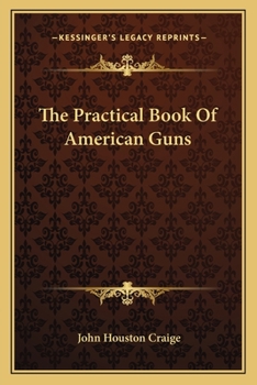 Paperback The Practical Book Of American Guns Book