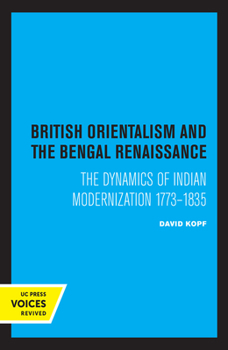 Hardcover British Orientalism and the Bengal Renaissance: The Dynamics of Indian Modernization 1773-1835 Book