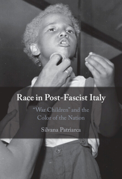 Hardcover Race in Post-Fascist Italy: 'War Children' and the Color of the Nation Book