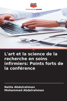 L'art et la science de la recherche en soins infirmiers: Points forts de la conférence (French Edition)