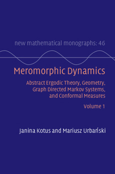 Hardcover Meromorphic Dynamics: Volume 1: Abstract Ergodic Theory, Geometry, Graph Directed Markov Systems, and Conformal Measures Book