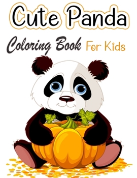 Paperback Cute Panda Coloring Book For Kids: Coloring Pages for Toddlers Who Love Cute Pandas, Gift for Boys and Girls Ages 2-8 Book