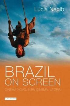 Paperback Brazil on Screen: Cinema Novo, New Cinema, Utopia Book