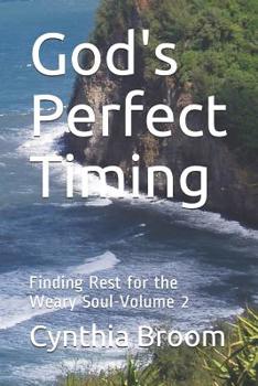 Paperback God's Perfect Timing: Finding Rest for the Weary Soul-Volume 2 Book