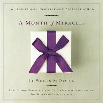 Hardcover A Month of Miracles: 30 Stories of the Unmistakable Presence of God Book