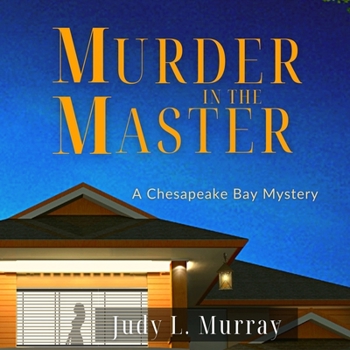 Murder in the Master: A Chesapeake Bay Mystery - Book #1 of the Chesapeake Bay Mystery