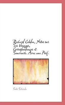 Paperback Richard Cobden, Notes Sur Ses Voyages, Correspondances Et Souvenirs. Avec Une PR F. Book