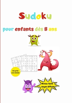 Paperback sudoku pour enfants dès 8 ans, 100 grilles avec solutions, niveau facile, moyen, difficile: Monstres. [French] Book