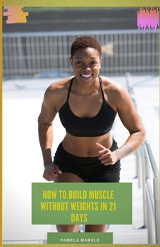 Paperback How to Build Muscle Without Weights in 21 Days Book