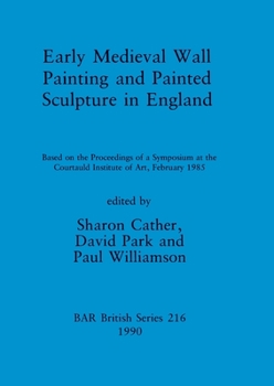 Paperback Early Medieval Wall Painting and Painted Sculpture in England: Based on the Proceedings of a Symposium at the Courtauld Institute of Art, February 198 Book