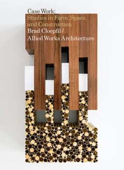 Paperback Brad Cloepfil / Allied Works Architecture: Case Work: Studies in Form, Space & Construction Book