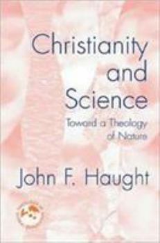 Paperback Christianity and Science: Toward a Theology of Nature Book
