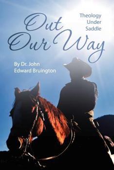 Paperback Out our Way: Theology Under saddle Book