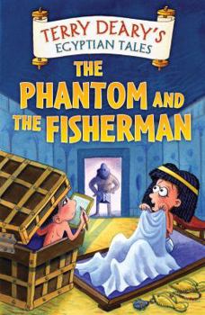 The Phantom and the Fisherman (Egyptian Tales) - Book  of the Terry Deary's Egyptian Tales