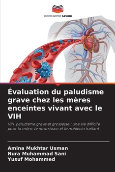 Évaluation du paludisme grave chez les mères enceintes vivant avec le VIH (French Edition)