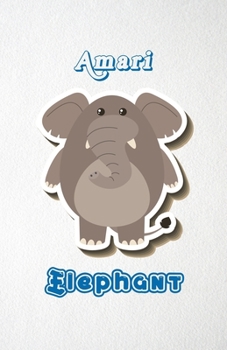 Paperback Amari Elephant A5 Lined Notebook 110 Pages: Funny Blank Journal For Zoo Wide Animal Nature Lover Relative Family Baby First Last Name. Unique Student Book